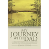 My Journey with Dad: A Caregiver's Perspective in Caring for a Loved One with Alzheimer's Disease
