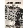 Echoes Along the Pecos River: Intriguing Ranch Tales from West Texas