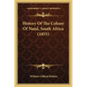 History Of The Colony Of Natal, South Africa (1855)