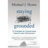 Staying Grounded: 12 Principles For Transforming School Leader Effectiveness