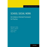 School Social Work: An Evidence-Informed Framework for Practice