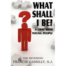 What Shall I Be? a Chat with Young People