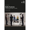 Media Production: A Practical Guide to Radio, TV and Film