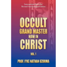 Occult Grand Master Now in Christ: Vol. 1