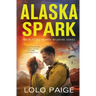 Alaska Spark: A Friends to Lovers Workplace Romance