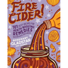 Fire Cider!: 101 Zesty Recipes for Health-Boosting Remedies Made with Apple Cider Vinegar
