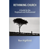 Rethinking Church: A Guide for the Perplexed and Disillusioned