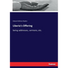 Liberia's Offering: being addresses, sermons, etc.
