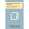 Handbook Seattle Art Museum: Selected Works from the Permanent Collections