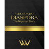 WHO'S WHO DIASPORA The Nigerian Story: The Nigerian Story 2nd Edition