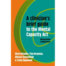 A Clinician's Brief Guide to the Mental Capacity ACT