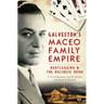 Galveston's Maceo Family Empire: Bootlegging & the Balinese Room