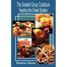 The Greatest Group Cook Book Feeding the Greek System: Healthy Recipes for Sorority and Fraternity Meals All Recipes Serve 50