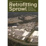 Retrofitting Sprawl: Addressing Seventy Years of Failed Urban Form