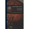 Antarctica: Or, Two Years Amongst The Ice Of The South Pole