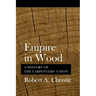 Empire in Wood: A History of the Carpenters' Union