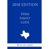 Texas Family Code (2018 Edition)