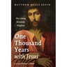 One Thousand Years with Jesus: The Coming Messianic Kingdom
