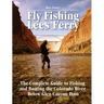 Fly Fishing Lees Ferry: The Complete Guide to Fishing and Boating the Colorado River Below Glen Canyon Dam