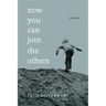 Now You Can Join the Others: Poems