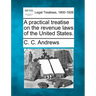 A Practical Treatise on the Revenue Laws of the United States.