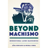Beyond Machismo: Intersectional Latino Masculinities