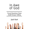 In Awe of God: Good Questions Have Small Groups Talking