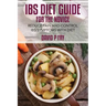 IBS Diet Guide for the Novice: : Reduce Pain and Control IBS Symptoms with Diet