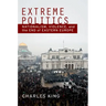 Extreme Politics: Nationalism, Violence, and the End of Eastern Europe