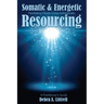 Somatic & Energetic Resourcing: Facilitating Clients Living Authentically