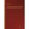 The Addresses and Journal of Proceedings of the National Educational Association