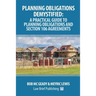 Planning Obligations Demystified: A Practical Guide to Planning Obligations and Section 106 Agreements