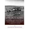 The Dust Bowl: The History and Legacy of the Most Notorious Drought in American History