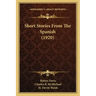 Short Stories From The Spanish (1920)