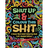 Shut Up & Colour This Shit: A Swear Word Adult Colouring Book (Left-Handed Edition)