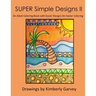 SUPER Simple Designs II: An Adult Coloring Book with Easier Designs for Easier Coloring