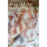 Jung and the Ancestors: Beyond Biography, Mending the Ancestral Web