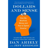 Dollars and Sense: How We Misthink Money and How to Spend Smarter