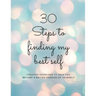 30 Steps to finding my best self: Creative exercises to help you become a better version of yourself
