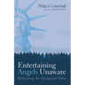 Entertaining Angels Unaware: Welcoming the Immigrant Other