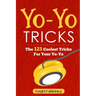 Yo-Yo Tricks: The 121 Coolest Tricks For Your Yo-Yo