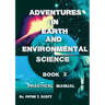 Adventures in Earth and Environmental Science Book 2: Practical Manual