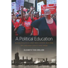 A Political Education: Black Politics and Education Reform in Chicago Since the 1960s