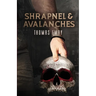 Shrapnel and Avalanches