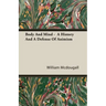 Body And Mind - A History And A Defense Of Animism