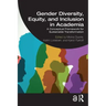 Gender Diversity, Equity, and Inclusion in Academia: A Conceptual Framework for Sustainable Transformation