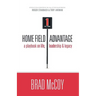 Home Field Advantage: A Playbook on Life, Leadership and Legacy