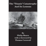 The "Titanic" Catastrophe And Its Lessons