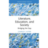 Literature, Education, and Society: Bridging the Gap