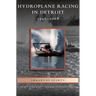 Hydroplane Racing in Detroit: 1946-2008